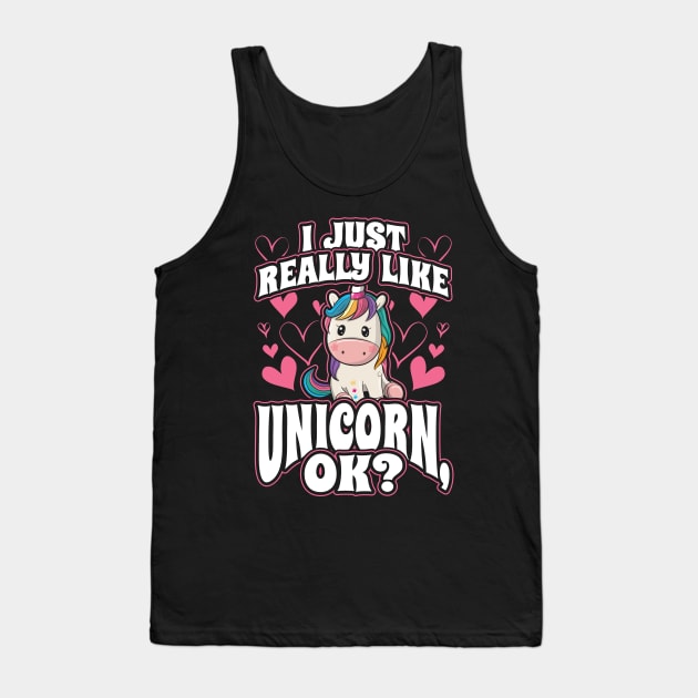 I Just Really Like Unicorns OK Gift for Girls Tank Top by aneisha